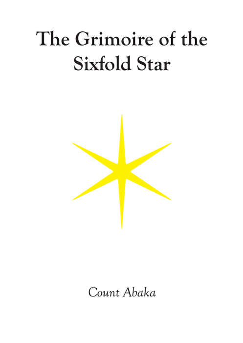 The Grimoire of the SIx Fold Star by Count Abaka